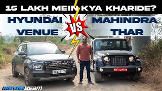 Mahindra Thar vs Hyundai Venue - Rs. 15 Lakh Confusion | MotorBeam