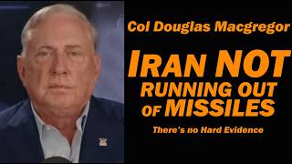 Col Doug Macgregor: IRAN NOT RUNNING OUT of MISSILES