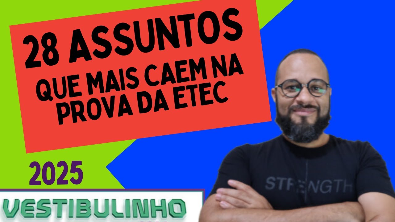 🔥28  ASSUNTOS QUE MAIS CAEM NA PROVA DA ETEC - 2025