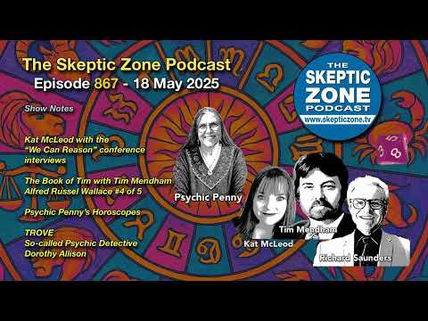 The Skeptic Zone #867 - 18.May.2025