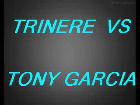 TONY GARCIA VS TRINERE - DJ Tony