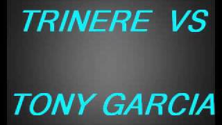 TONY GARCIA VS TRINERE - DJ Tony