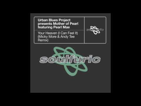 Urban Blues Project, Mother of Pearl, Pearl Mae - Your Heaven (I Can Feel It Micky More & Andy Tee)