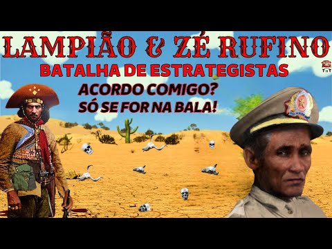 LAMPIÃO E ZÉ RUFINO – BATALHA DE DOIS ESTRATEGISTAS EM LADOS OPOSTOS