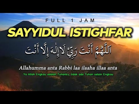 Sayyidul Istighfar 1 Jam - Allahumma Anta Robbi (dengan Teks Arab dan Artinya) || El Ghoniy