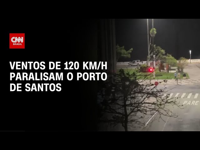 Rajadas de vento de 120 km/h paralisam o Porto de Santos | AGORA CNN