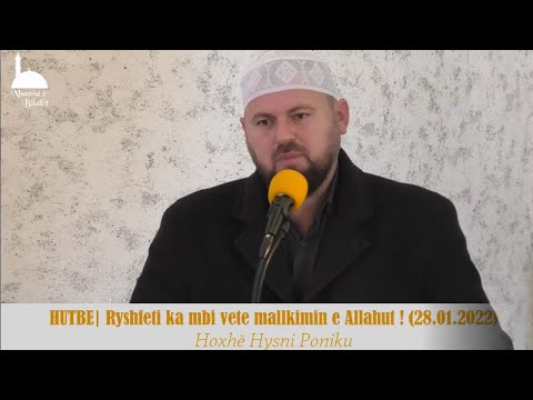 HUTBE| Ryshfeti ka mbi vete mallkimin e Allahut të Lartësuar ! Hoxhë Hysni Poniku