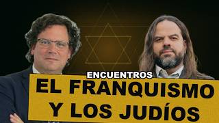 El FRANQUISMO y los JUDÍOS | Guillermo ROCAFORT y Santiago ARMESILLA [Encuentros]