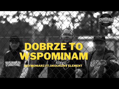 Szymoniarz - Dobrze To Wspominam ft.Okoliczny Element prod. DJ HWR