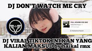 Download lagu DJ DON'T WATCH ME CRY by haikal rmx VIRAL TIK TOK mp3 Download lagu DJ DON'T WATCH ME CRY by haikal rmx VIRAL TIK TOK mp3