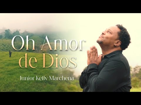 Oh Amor de Dios - Junior Kelly Marchena