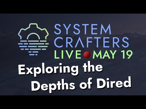 Exploring the Depths of Dired - System Crafters Live!