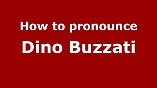 How to pronounce Dino Buzzati