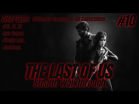 THE LAST OF US Part 1 Stealth Walkthrough Chapters 10, 11, 12:  All Collectibles [Grounded] [PC]