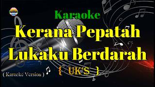 Download lagu Kerana Pepatah Lukaku Berdarah - UK's | Karaoke Original Key (Lirik) Slow Rock Malaysia mp3