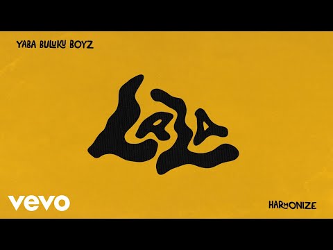 Yaba Buluku Boyz, Harmonize - Lala