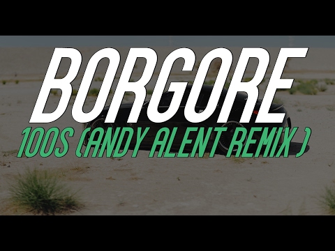 Borgore - 100s (Andy Alent Remix)