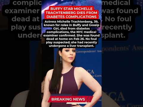 BUFFY STAR MICHELLE TRACHTENBERG DIES FROM DIABETES COMPLICATIONS #usnews #breakingnews #donaldtrump