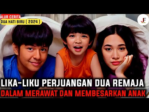 KISAH 2 REMAJA DALAM MEMBESARKAN SEORANG ANAK‼️| Alur Cerita Dua Hati Biru ( 2024 )