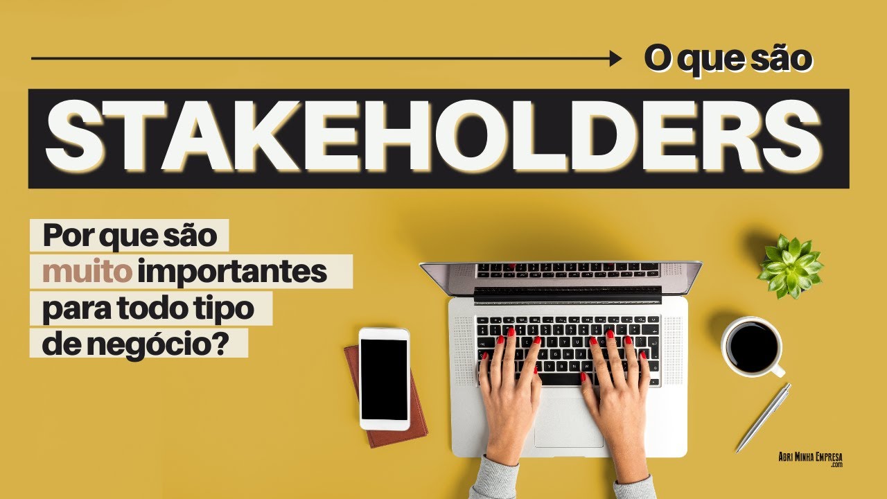 STAKEHOLDERS O QUE É? (Tradução, Tipos e Como Identificá-los e Gerenciá-los do Jeito Certo)