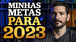 COMO CRIAR METAS PARA 2023 | Minhas metas financeiras, metas físicas e metas intelectuais