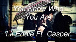 You Know Who You Are - Lil Eddie Ft. Casper