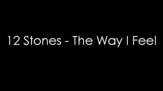 12 Stones - The Way I Feel (lyrics)