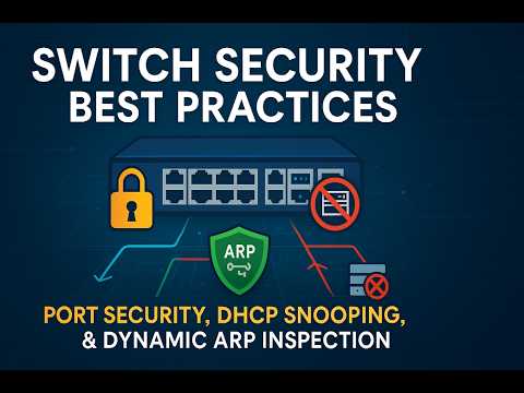 Switch Security Best Practices | Port Security, DHCP Snooping & ARP Inspection Explained