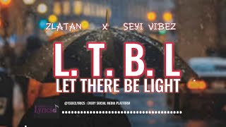 Zlatan x Seyi Vibez : Let There be light (LTBL)