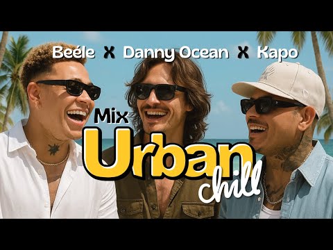 Mix Urban Chill 2025 (Beele X Danny Ocean X Kapo) - DJ Roviz