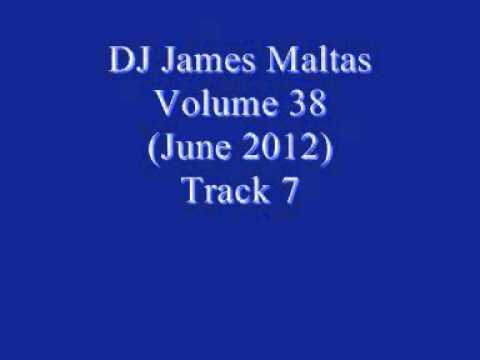 DJ James Maltas - Volume 38 (June 2012) Track 7.wmv