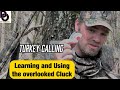 TURKEY CALLING Learning And Using The Overlooked CLUCK