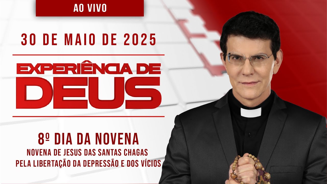 EXPERIÊNCIA DE DEUS | 30/05/25 | 8º DIA DA NOVENA PELA LIBERTAÇÃO DA DEPRESSÃO E DOS VÍCIOS