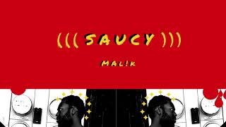 Mal!k - Saucy [Official Audio]