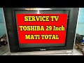 Cara Servis TV Toshiba 29 Inci Mati Total