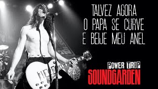 Soundgarden - Power Trip (Legendado em Português)