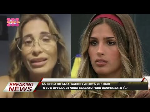 La burla de Alfa, Nacho y Julieta que hizo  a Coti afuera de Gran Hermano: "Era angurrienta y..."