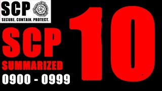 SCP SUMMARIZED #10 SCP-900 to SCP-999