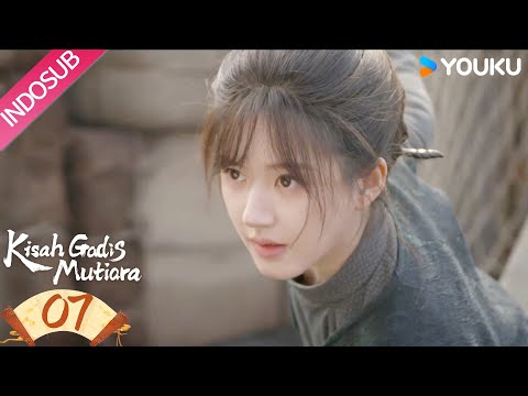 Indo Sub [Edisi Khusus] Kisah Gadis Mutiara EP07 | Zhao Lusi / Liu Yuning | YOUKU