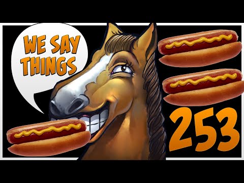 Dota dead but hotdog cheap - We Say Things 253