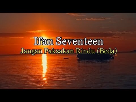 Ifan Seventeen - Jangan Paksa Rindu (Lirik)