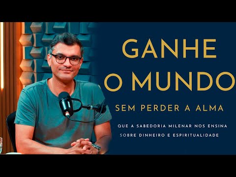 Como Ganhar o Mundo Sem Perder a Alma | Tiago Brunet no BrunetCast