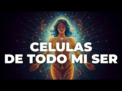 🎧🎙️ CÉLULAS DE TODO MI SER - canción expansiva para elevar tu salud en minutos. Sanación cuántica