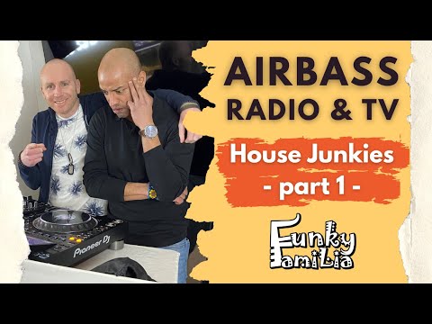 House Junkies - Part 1 | Funky Familia @ AirbassRadio