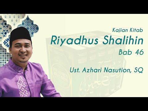 Riyadhus Shalihin Bab 46 : Keutamaan Mencintai Karena Allah... | Ust. Azhari Nasution, MA