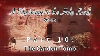 The Garden Tomb - Pilgrimage 10