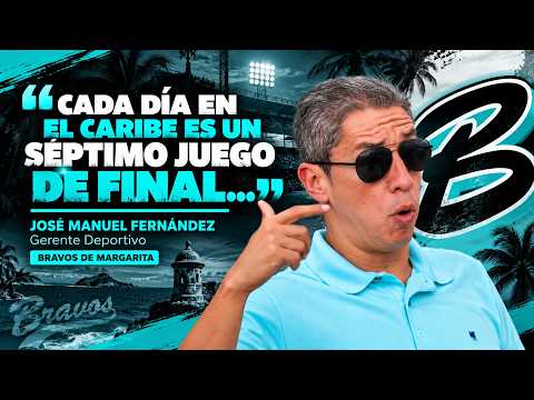 "Cada día en el Caribe es un séptimo juego de final.." | José Manuel Fernández | Bravos de Margarita