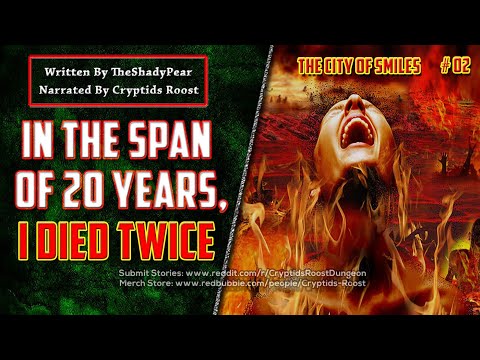 In The Span Of 20 Years, I Died Twice #02  (How To Survive Hell CreepyPasta) ★★ Author: TheShadyPear