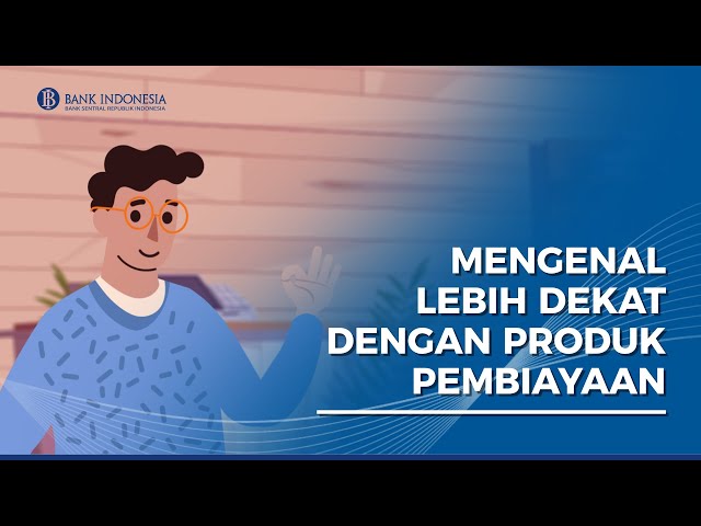 Mengenal Lebih Dekat dengan Produk Pembiayaan