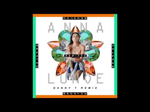 Anna Lunoe - Breathe (Danny T Remix)